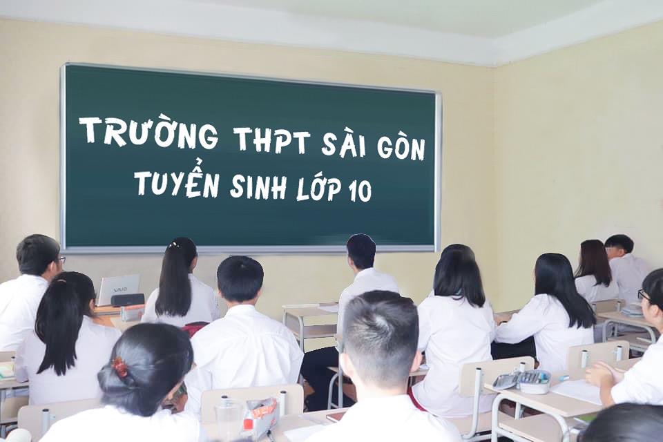 Xã hội - Trường THPT Sài Gòn thành phố Hồ Chí Minh thông báo tuyển sinh lớp 10 (Hình 2).