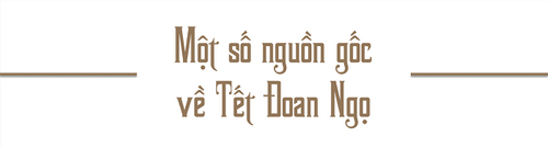 Nguồn gốc, ý nghĩa Tết Đoan Ngọ của người Việt - Ảnh 3