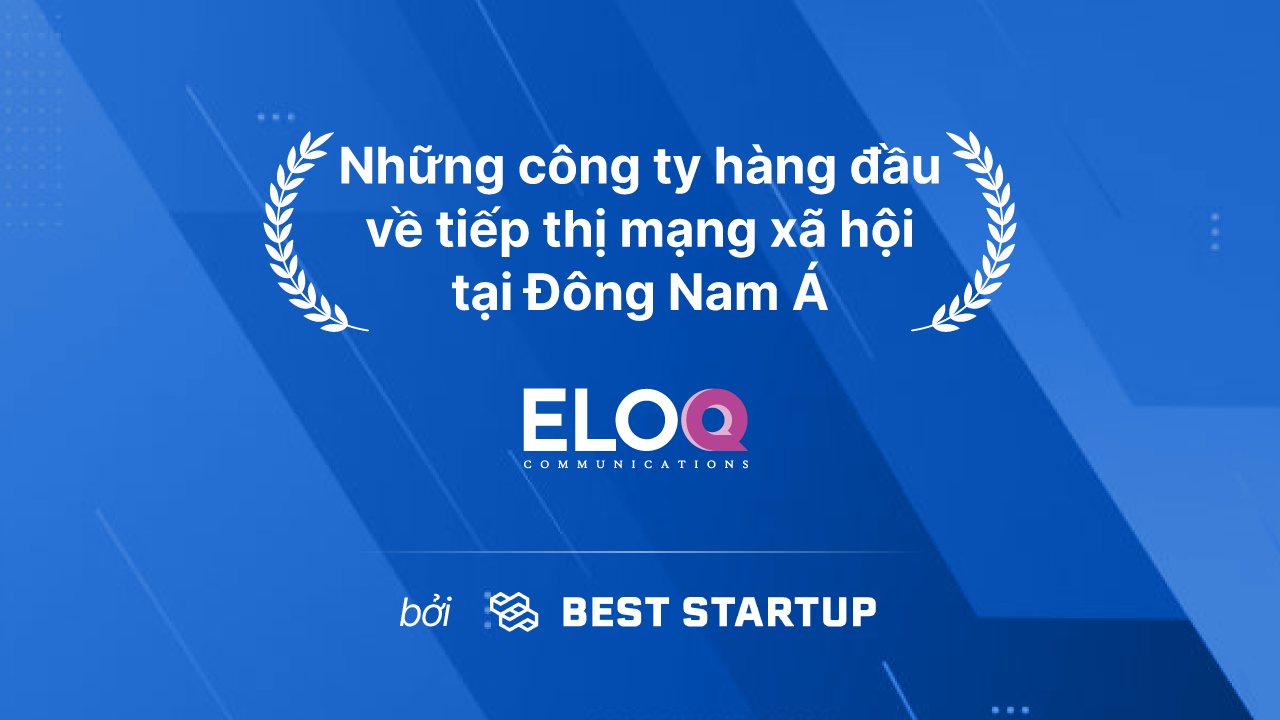 eloq nhung cong ty hang dau social media marketing chau a vietnam