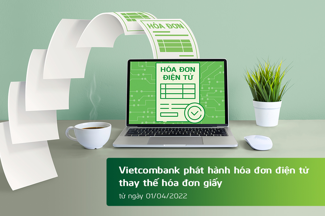 Tài chính - Ngân hàng - Vietcombank phát hành hóa đơn điện tử thay thế hóa đơn giấy kể từ ngày 01/04/2022