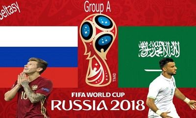 Nga- Ả Rập Xê Út: Chiến binh nào sẽ chiến thắng trận mở màn World Cup 2018?