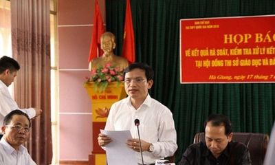 Vụ gian lận điểm thi tại Hà Giang: Người nhờ sửa điểm có thể bị phạt 20 năm tù