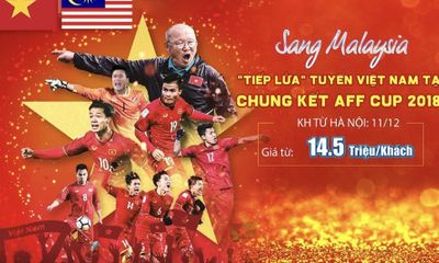 Tour đi Malaysia cổ vũ đội tuyển Việt Nam “sốt xình xịch”