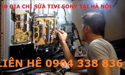 Địa chỉ sửa tivi Sony tốt nhất tại Hà Nội