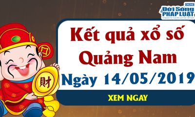 Trực tiếp kết quả xổ số Quảng Nam hôm nay, thứ 3 ngày 14/5/2019
