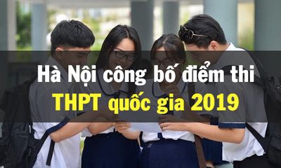 Hà Nội chính thức công bố điểm thi THPT quốc gia 2019