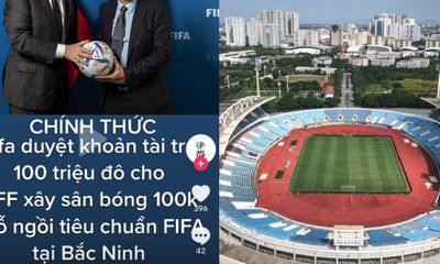 VFF lên tiếng về tin đồn FIFA đầu tư 100 triệu USD xây sân vận động mới cho Việt Nam