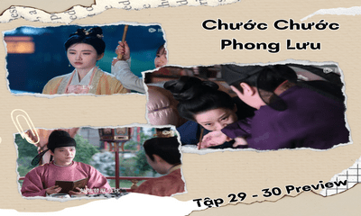 Phim “Chước Chước Phong Lưu” luyện 29-30 Preview: Công chúa Nhu Gia chuẩn bị lộ thân thuộc phận kẻ căn nhà mưu?