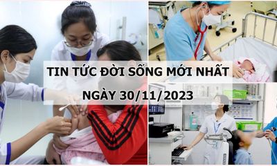 Tin tức đời sống mới nhất ngày 30/11: Hà Nội ghi nhận trường hợp ho gà đầu tiên trong năm 2023