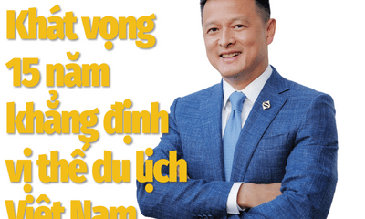 Chủ tịch HĐQT Sun Group Đặng Minh Trường: Khát vọng 15 năm khẳng định vị thế du lịch Việt Nam