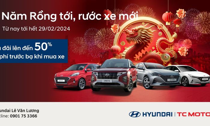 Cần biết - “Năm Rồng tới – Rước xe mới” - Chương trình khuyến mãi hấp dẫn tháng 2/2024 của Hyundai Lê Văn Lương